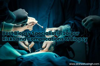 Best Biopsy Specialist in Jaipur Risks and Complications of Biopsy