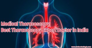 Medical Thoracoscopy Best Thoracoscopy Expert Doctor in India